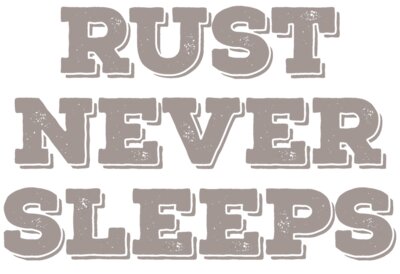 Rust Never Sleeps Text